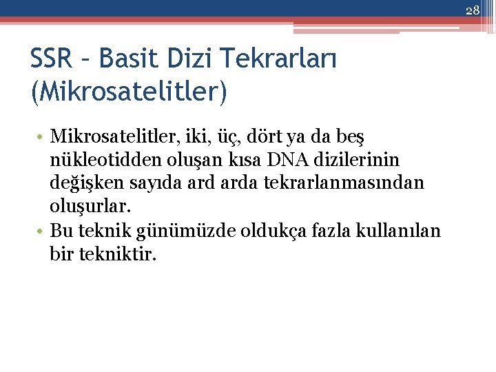 28 SSR – Basit Dizi Tekrarları (Mikrosatelitler) • Mikrosatelitler, iki, üç, dört ya da