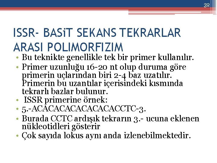 32 ISSR- BASi. T SEKANS TEKRARLAR ARASI POLIMORFIZIM • Bu teknikte genellikle tek bir