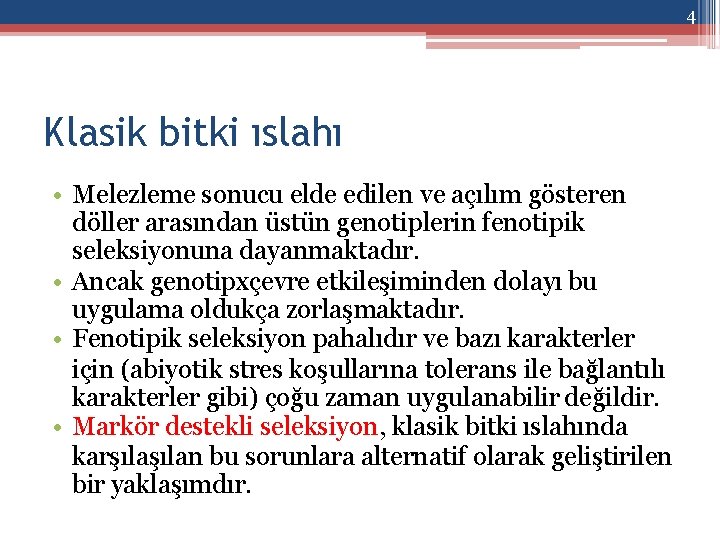 4 Klasik bitki ıslahı • Melezleme sonucu elde edilen ve açılım gösteren döller arasından