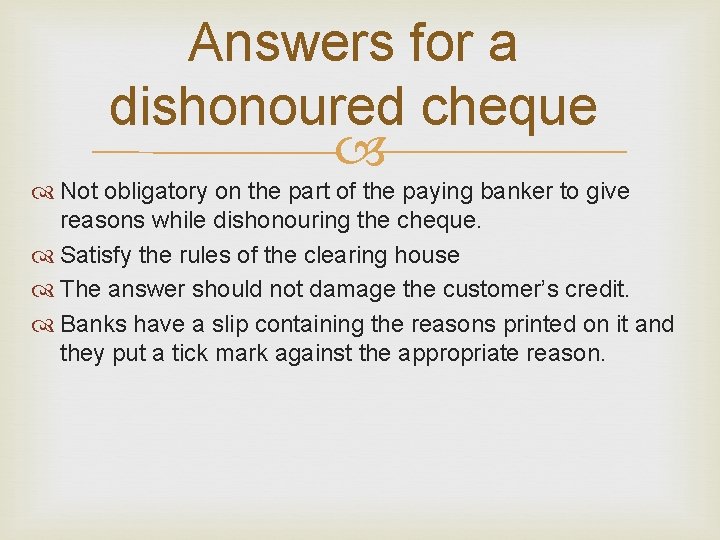 Answers for a dishonoured cheque Not obligatory on the part of the paying banker