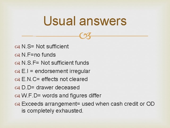 Usual answers N. S= Not sufficient N. F=no funds N. S. F= Not sufficient