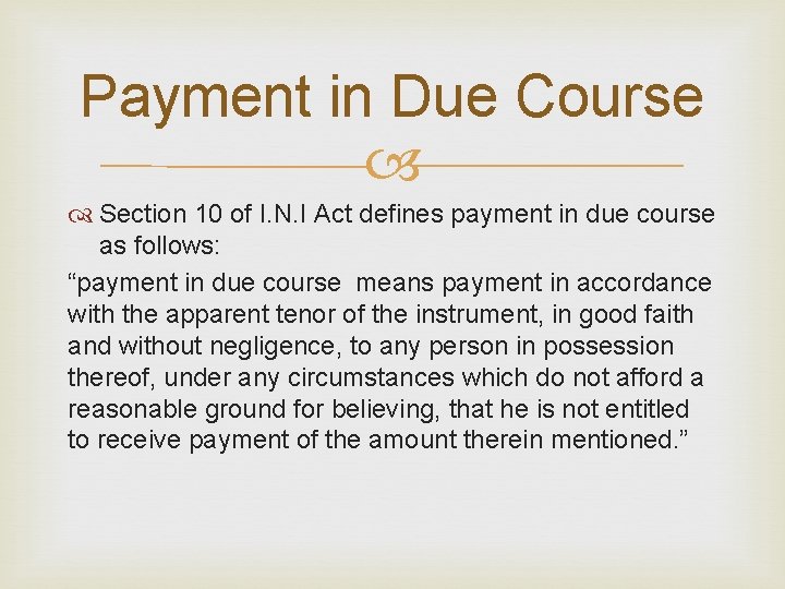 Payment in Due Course Section 10 of I. N. I Act defines payment in