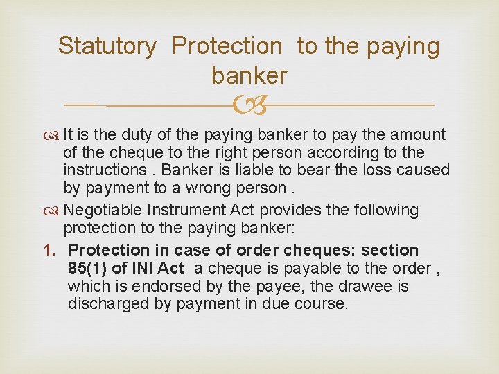 Statutory Protection to the paying banker It is the duty of the paying banker