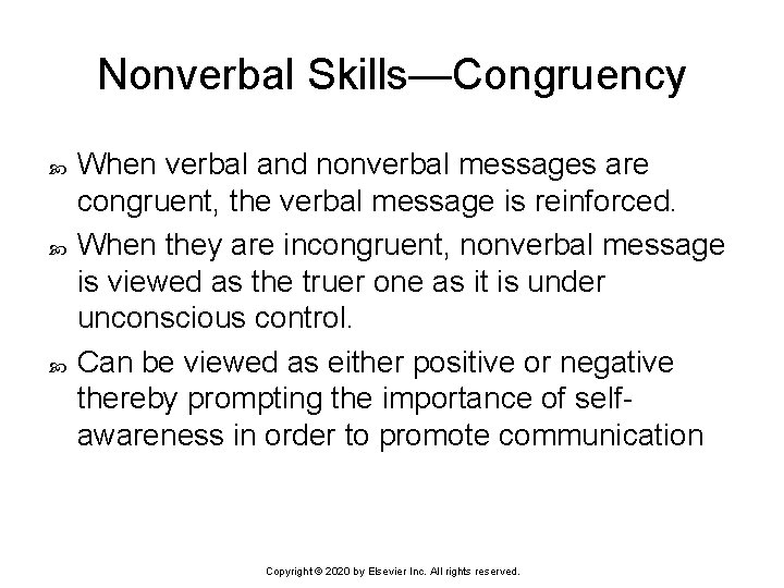 Nonverbal Skills—Congruency When verbal and nonverbal messages are congruent, the verbal message is reinforced.