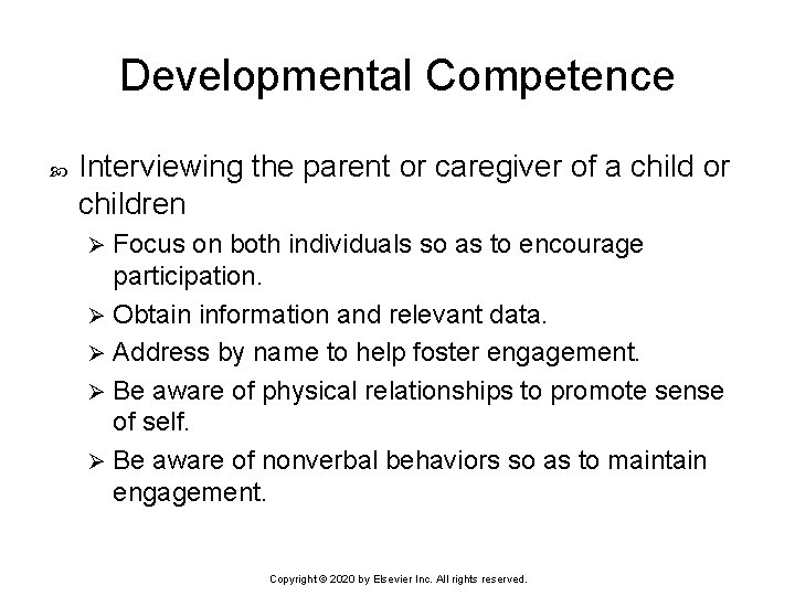 Developmental Competence Interviewing the parent or caregiver of a child or children Focus on