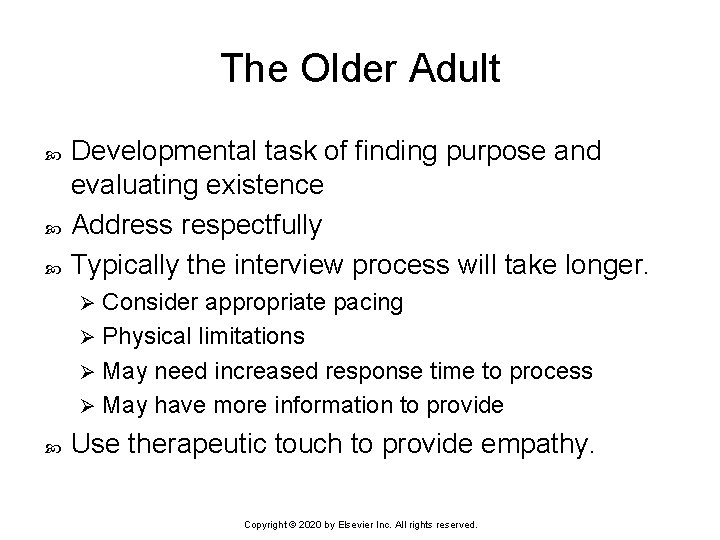The Older Adult Developmental task of finding purpose and evaluating existence Address respectfully Typically