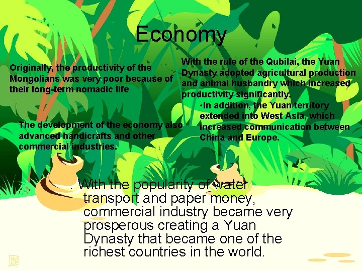 Economy With the rule of the Qubilai, the Yuan Originally, the productivity of the