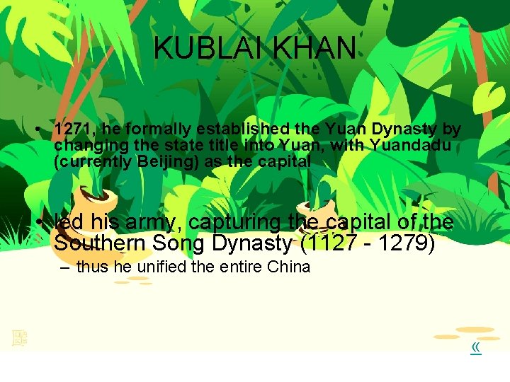 KUBLAI KHAN • 1271, he formally established the Yuan Dynasty by changing the state