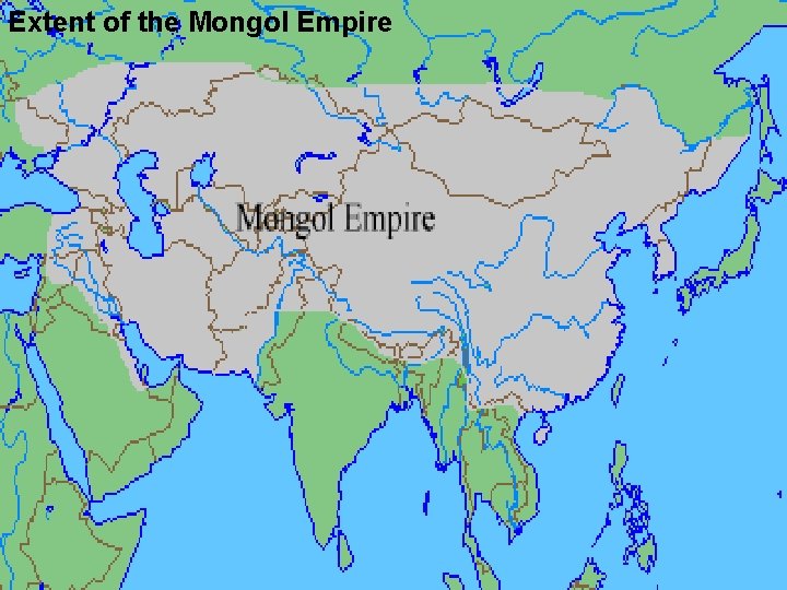 Extent of the Mongol Empire 