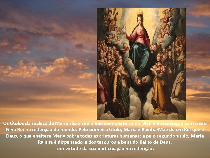 Os títulos da realeza de Maria são a sua união com Cristo como Mãe