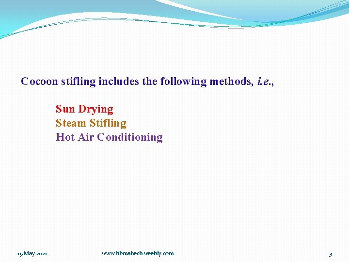 Cocoon stifling includes the following methods, i. e. , Sun Drying Steam Stifling Hot