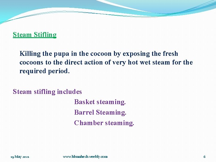 Steam Stifling Killing the pupa in the cocoon by exposing the fresh cocoons to