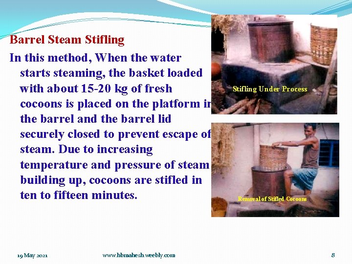 Barrel Steam Stifling In this method, When the water starts steaming, the basket loaded
