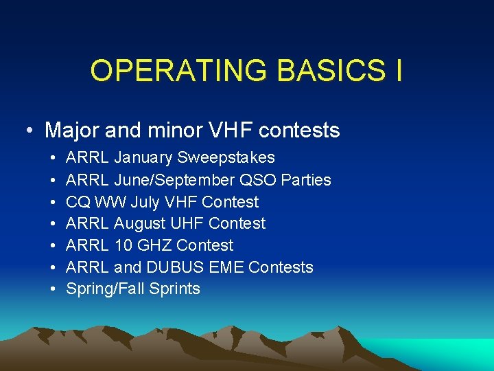 OPERATING BASICS I • Major and minor VHF contests • • ARRL January Sweepstakes