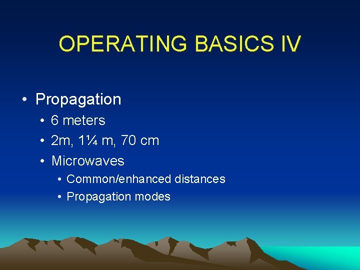 OPERATING BASICS IV • Propagation • 6 meters • 2 m, 1¼ m, 70