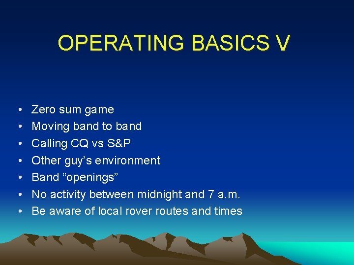 OPERATING BASICS V • • Zero sum game Moving band to band Calling CQ