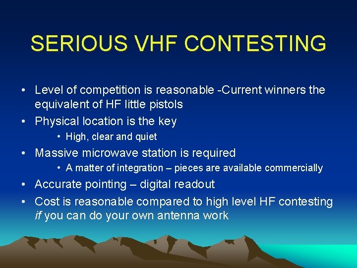 SERIOUS VHF CONTESTING • Level of competition is reasonable -Current winners the equivalent of