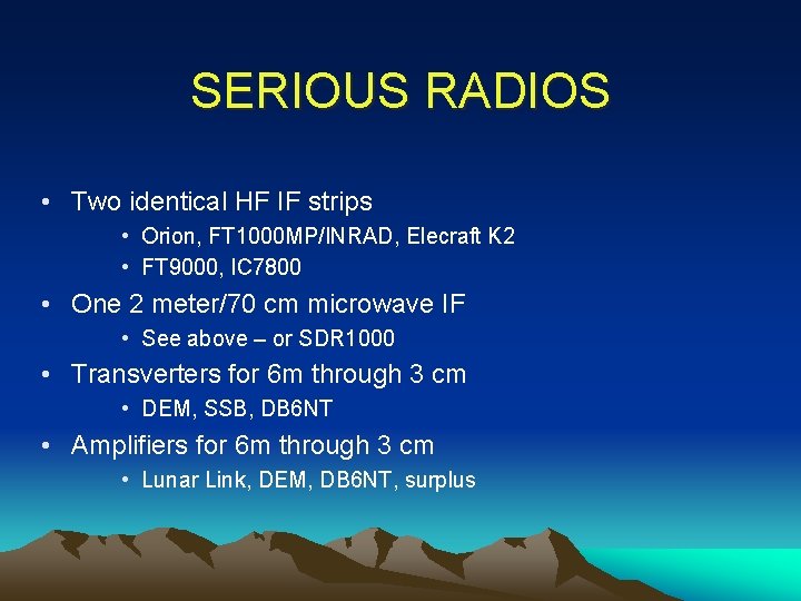 SERIOUS RADIOS • Two identical HF IF strips • Orion, FT 1000 MP/INRAD, Elecraft