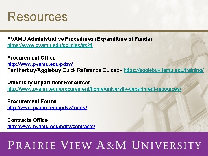 Resources PVAMU Administrative Procedures (Expenditure of Funds) https: //www. pvamu. edu/policies/#s 24 Procurement Office