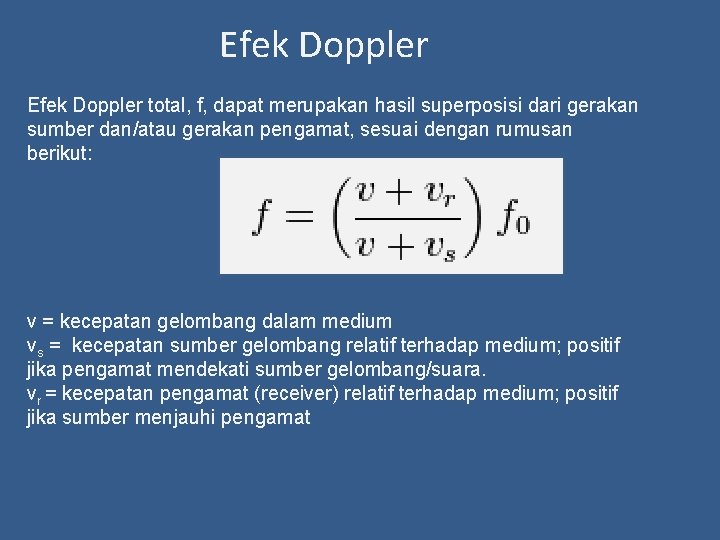 Efek Doppler total, f, dapat merupakan hasil superposisi dari gerakan sumber dan/atau gerakan pengamat,