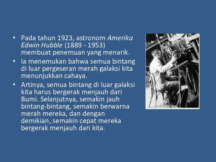  • Pada tahun 1923, astronom Amerika Edwin Hubble (1889 - 1953) membuat penemuan