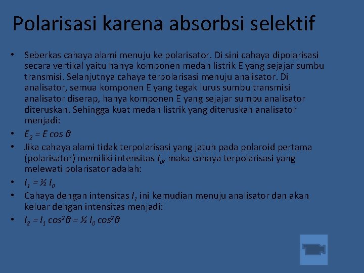 Polarisasi karena absorbsi selektif • Seberkas cahaya alami menuju ke polarisator. Di sini cahaya