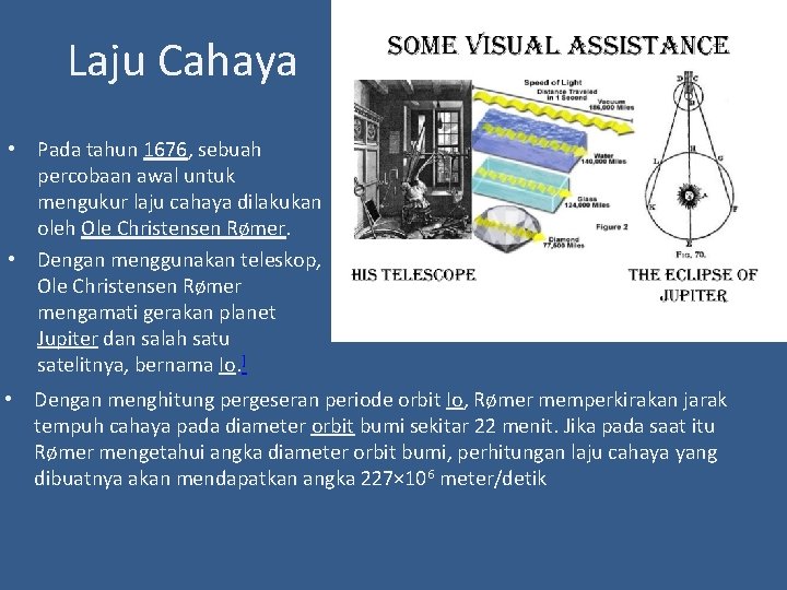 Laju Cahaya • Pada tahun 1676, sebuah percobaan awal untuk mengukur laju cahaya dilakukan