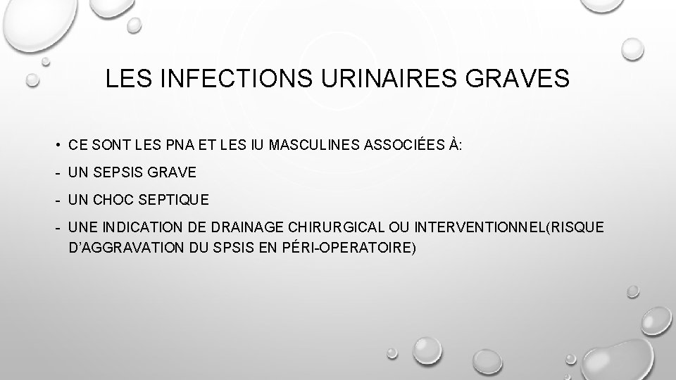 LES INFECTIONS URINAIRES GRAVES • CE SONT LES PNA ET LES IU MASCULINES ASSOCIÉES