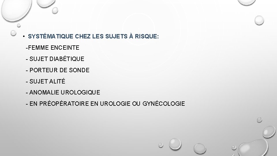  • SYSTÉMATIQUE CHEZ LES SUJETS À RISQUE: -FEMME ENCEINTE - SUJET DIABÉTIQUE -