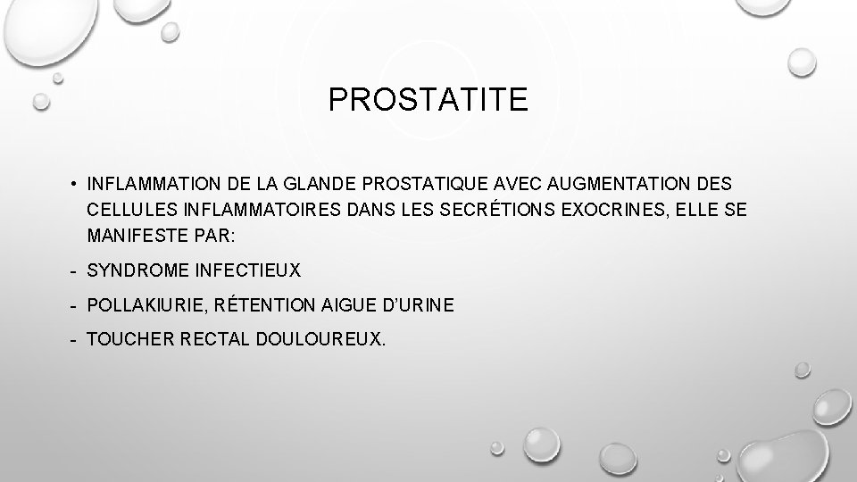 PROSTATITE • INFLAMMATION DE LA GLANDE PROSTATIQUE AVEC AUGMENTATION DES CELLULES INFLAMMATOIRES DANS LES