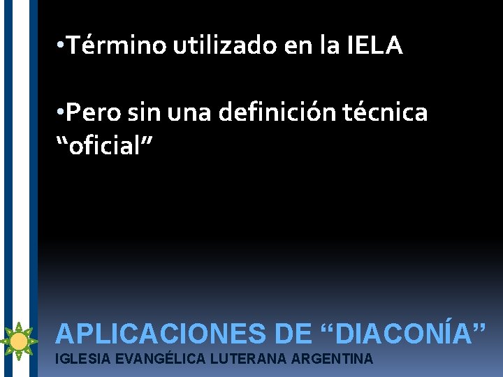  • Término utilizado en la IELA • Pero sin una definición técnica “oficial”