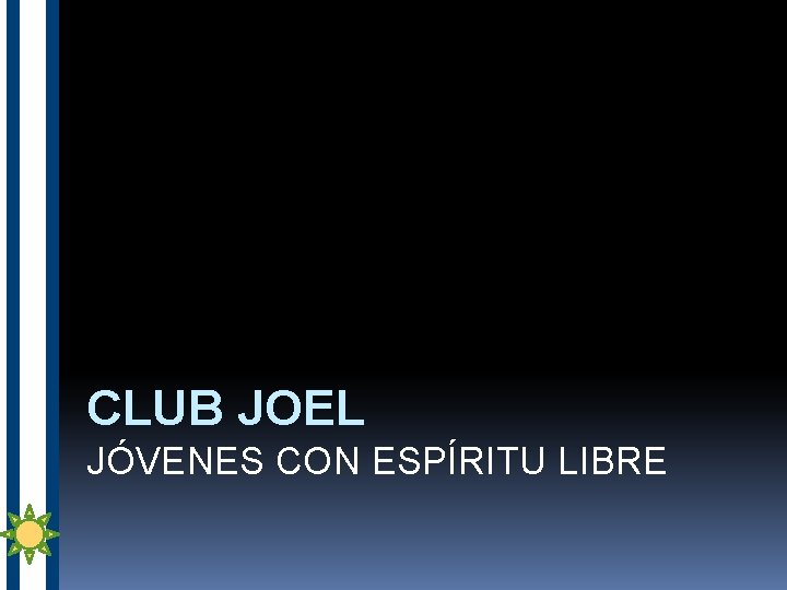 CLUB JOEL JÓVENES CON ESPÍRITU LIBRE 