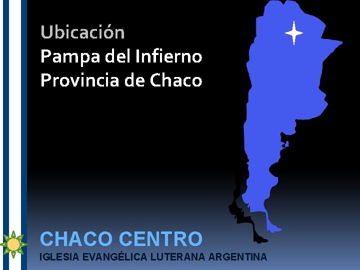 Ubicación Pampa del Infierno Provincia de Chaco CHACO CENTRO IGLESIA EVANGÉLICA LUTERANA ARGENTINA 