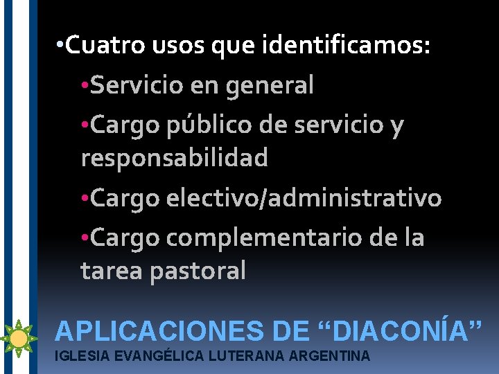  • Cuatro usos que identificamos: • Servicio en general • Cargo público de