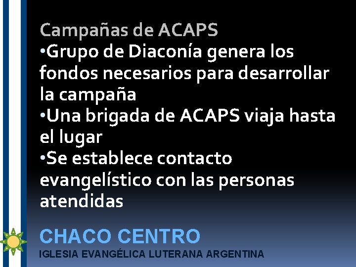 Campañas de ACAPS • Grupo de Diaconía genera los fondos necesarios para desarrollar la