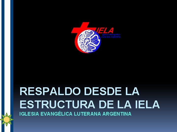 RESPALDO DESDE LA ESTRUCTURA DE LA IELA IGLESIA EVANGÉLICA LUTERANA ARGENTINA 