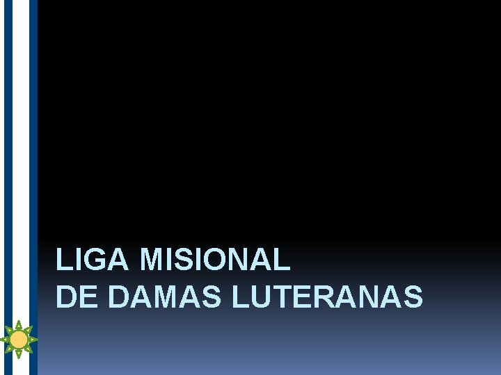 LIGA MISIONAL DE DAMAS LUTERANAS 