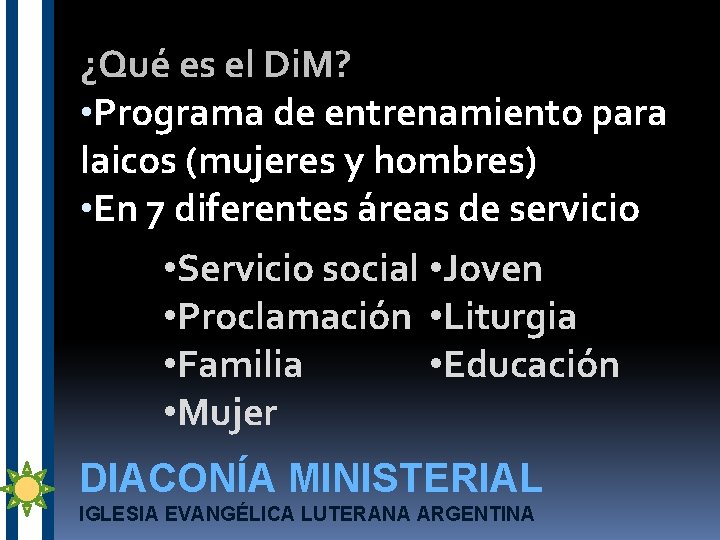 ¿Qué es el Di. M? • Programa de entrenamiento para laicos (mujeres y hombres)
