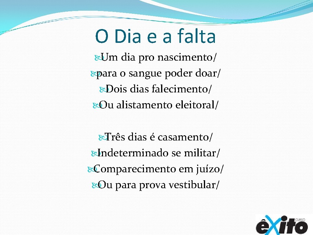 O Dia e a falta Um dia pro nascimento/ para o sangue poder doar/