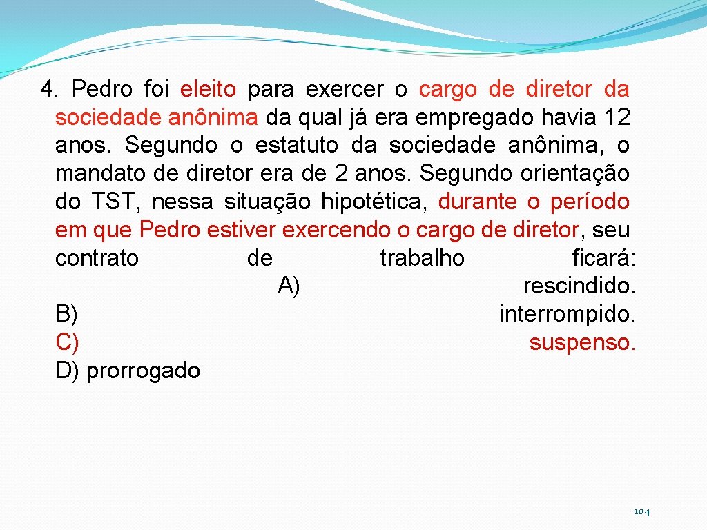 4. Pedro foi eleito para exercer o cargo de diretor da sociedade anônima da