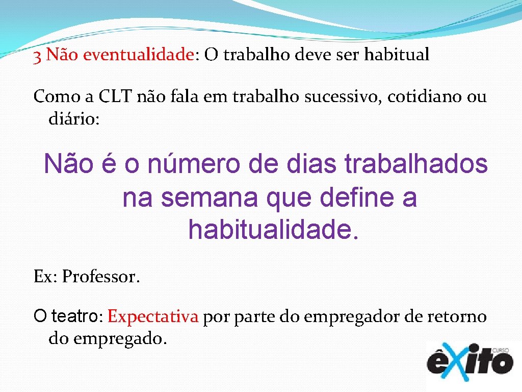 3 Não eventualidade: O trabalho deve ser habitual Como a CLT não fala em