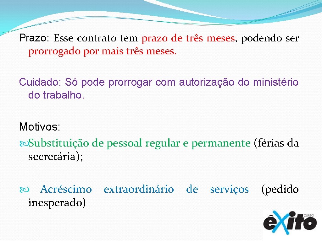 Prazo: Esse contrato tem prazo de três meses, podendo ser prorrogado por mais três