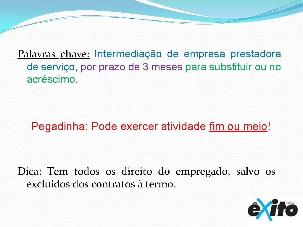 Palavras chave: Intermediação de empresa prestadora de serviço, por prazo de 3 meses para