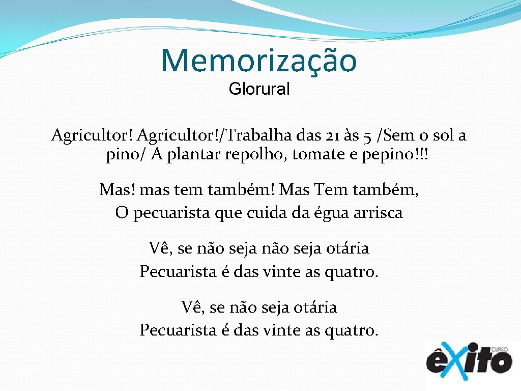 Memorização Glorural Agricultor!/Trabalha das 21 às 5 /Sem o sol a pino/ A plantar
