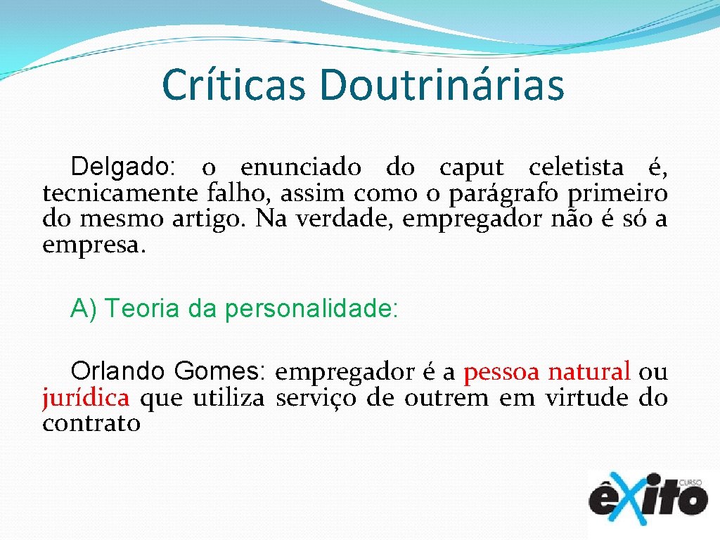 Críticas Doutrinárias Delgado: o enunciado do caput celetista é, tecnicamente falho, assim como o