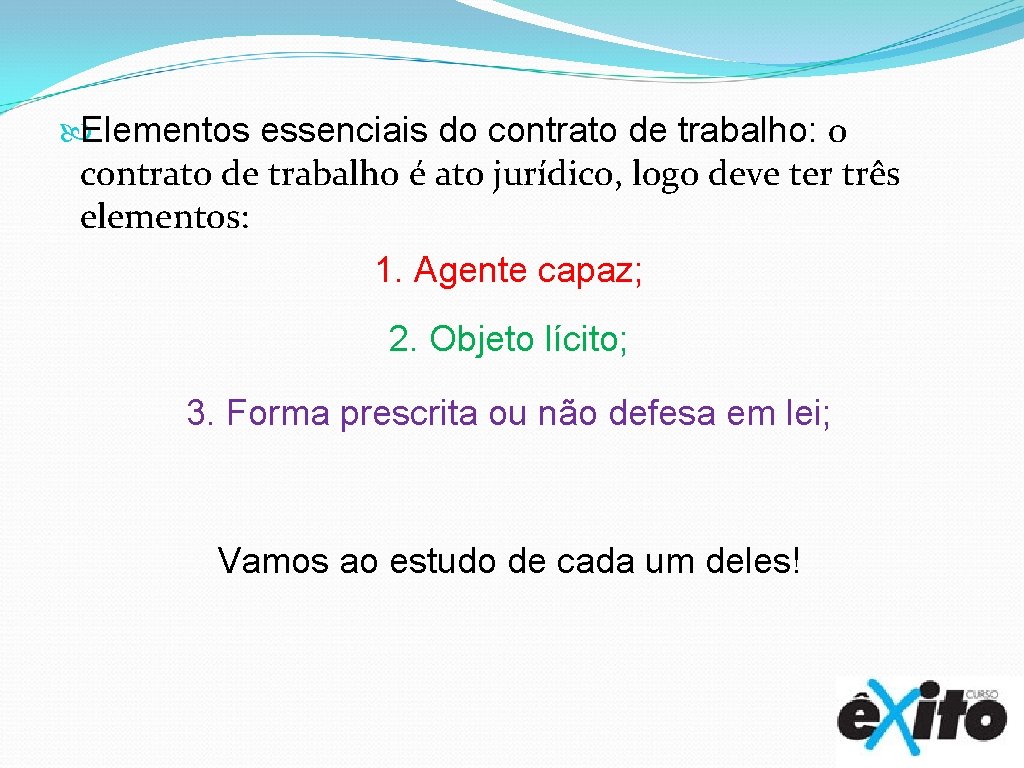  Elementos essenciais do contrato de trabalho: o contrato de trabalho é ato jurídico,