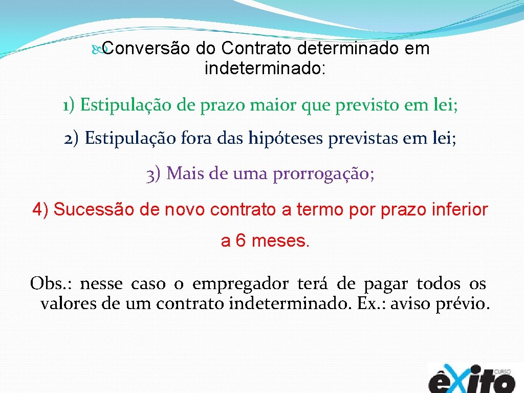  Conversão do Contrato determinado em indeterminado: 1) Estipulação de prazo maior que previsto