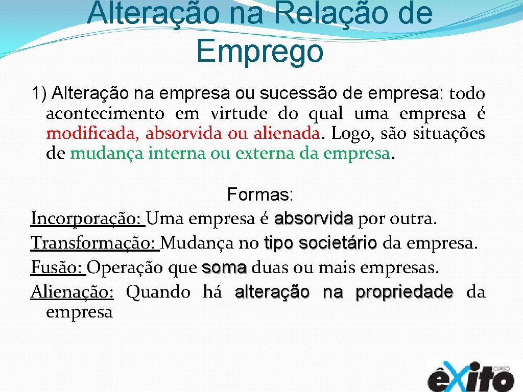 Alteração na Relação de Emprego 1) Alteração na empresa ou sucessão de empresa: todo