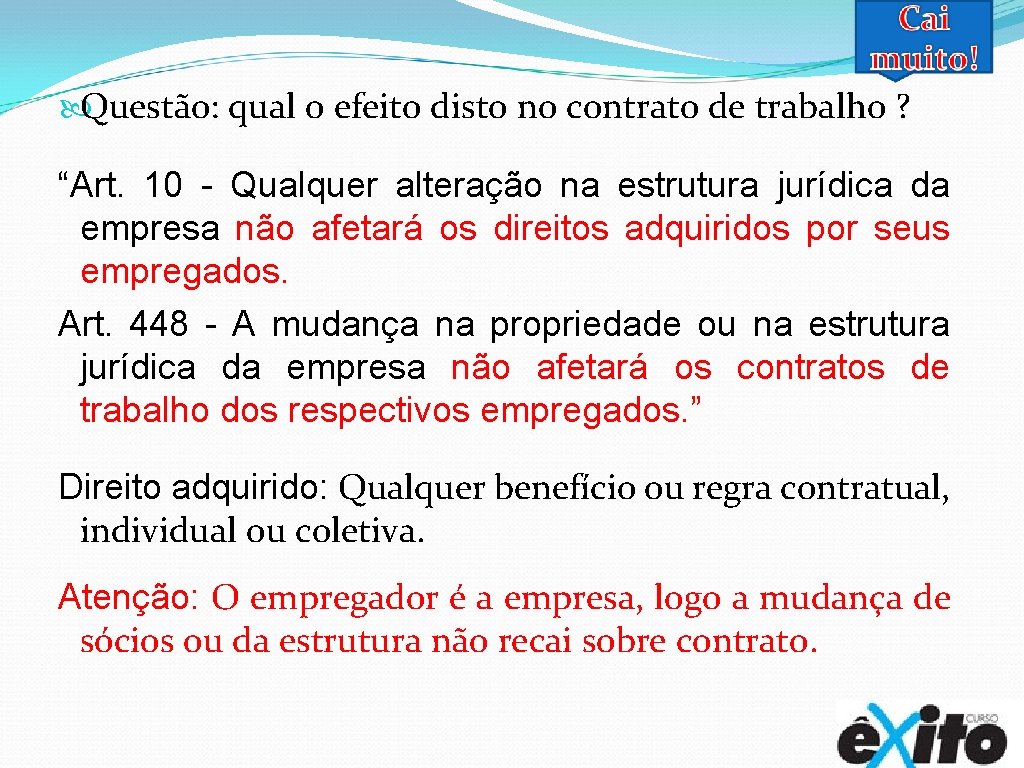  Questão: qual o efeito disto no contrato de trabalho ? “Art. 10 -