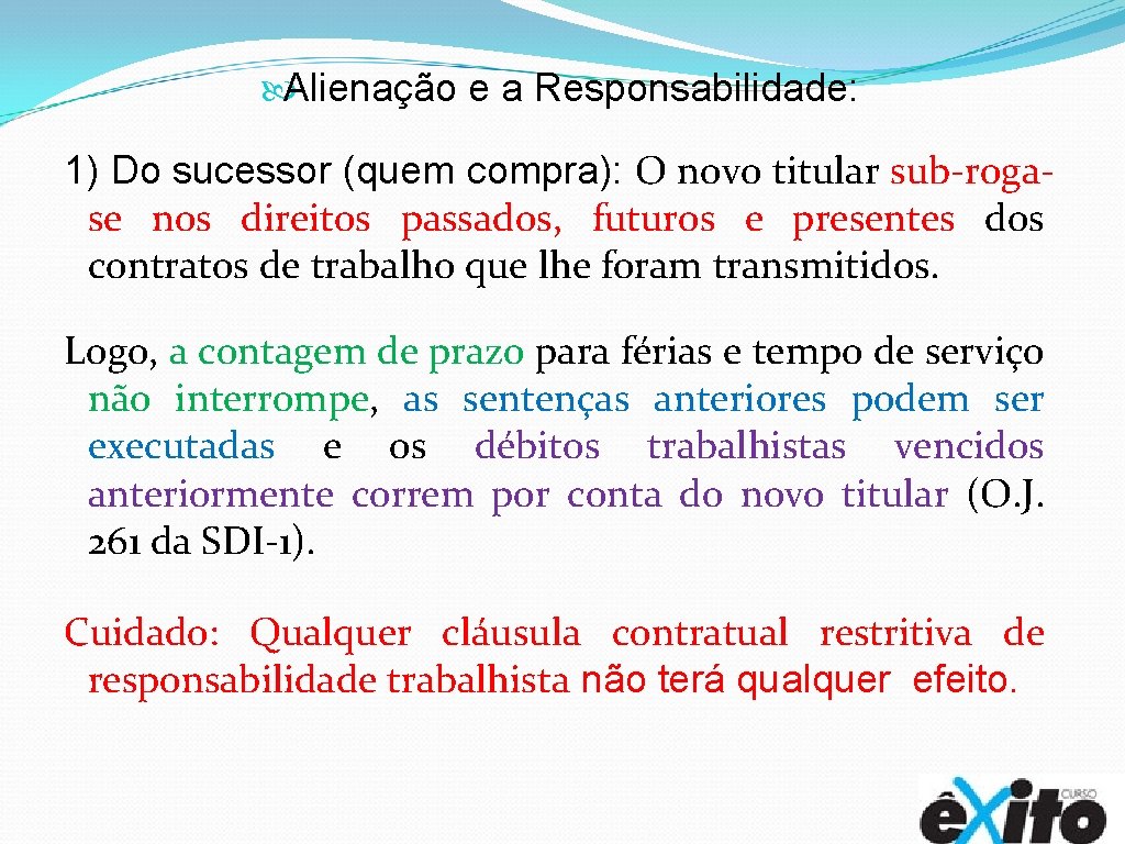  Alienação e a Responsabilidade: 1) Do sucessor (quem compra): O novo titular sub-rogase